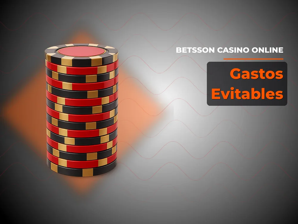 Betsson Casino Online - Gastos Evitables